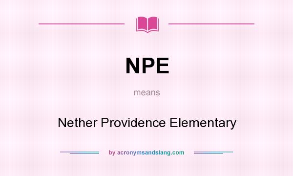 What does NPE mean? It stands for Nether Providence Elementary