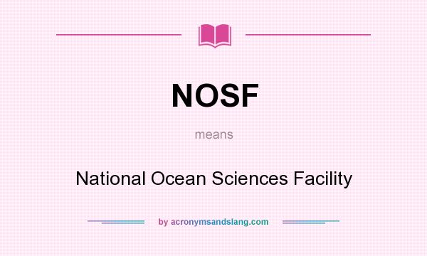What does NOSF mean? It stands for National Ocean Sciences Facility