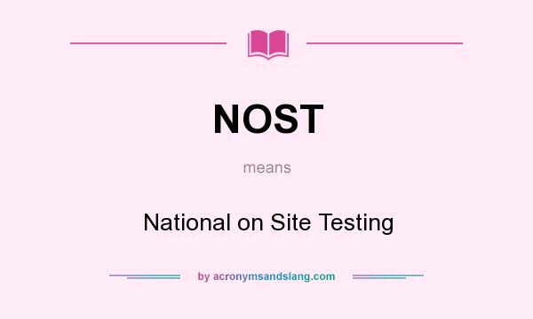 What does NOST mean? It stands for National on Site Testing