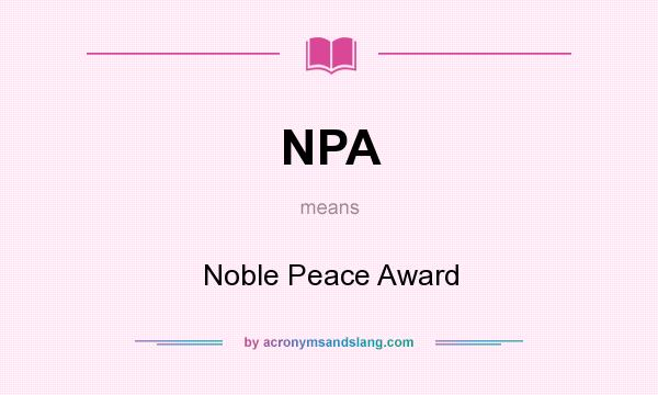 What does NPA mean? It stands for Noble Peace Award