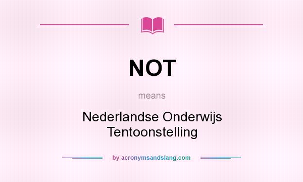 What does NOT mean? It stands for Nederlandse Onderwijs Tentoonstelling
