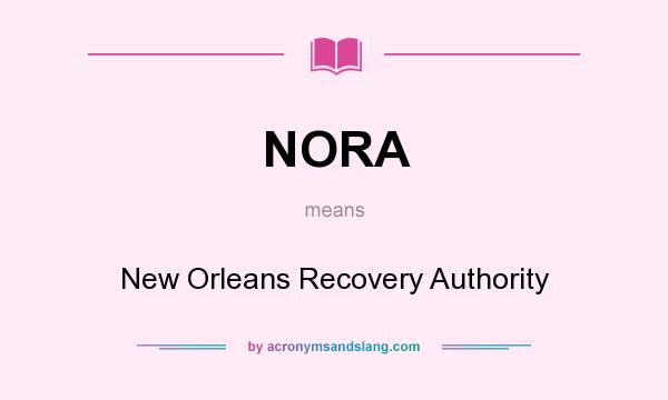 What does NORA mean? It stands for New Orleans Recovery Authority