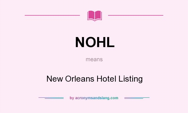 What does NOHL mean? It stands for New Orleans Hotel Listing