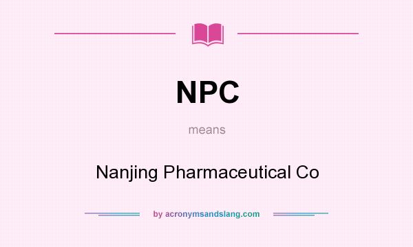 What does NPC mean? It stands for Nanjing Pharmaceutical Co