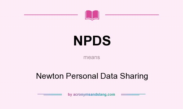 What does NPDS mean? It stands for Newton Personal Data Sharing