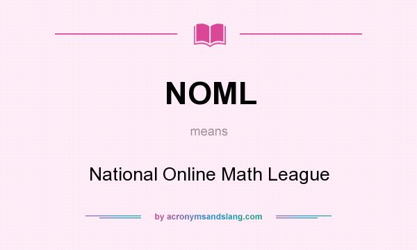 What does NOML mean? It stands for National Online Math League