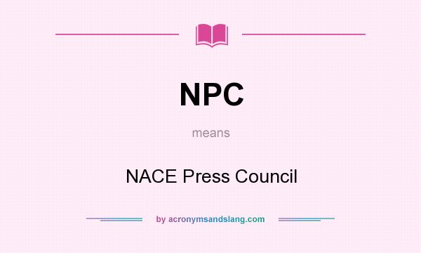 What does NPC mean? It stands for NACE Press Council