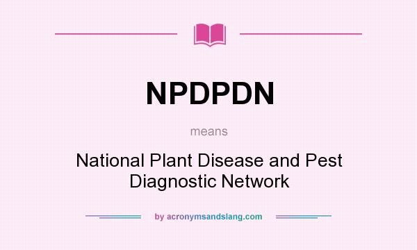 What does NPDPDN mean? It stands for National Plant Disease and Pest Diagnostic Network
