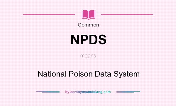 What does NPDS mean? It stands for National Poison Data System