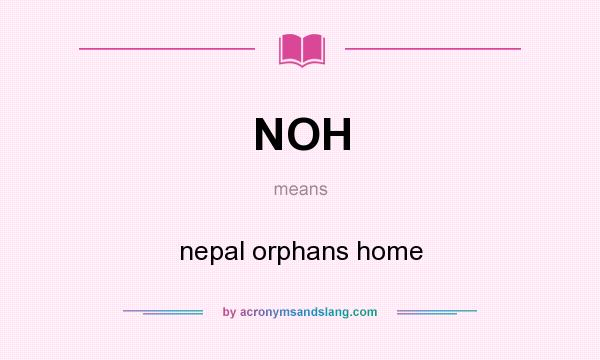 What does NOH mean? It stands for nepal orphans home