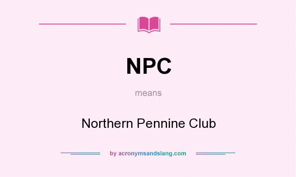 What does NPC mean? It stands for Northern Pennine Club