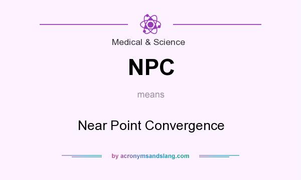 What does NPC mean? It stands for Near Point Convergence