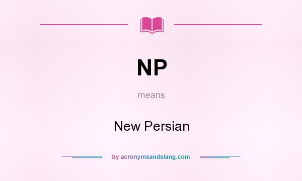 What does NP mean? It stands for New Persian