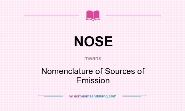 What does NOSE mean? It stands for Nomenclature of Sources of Emission