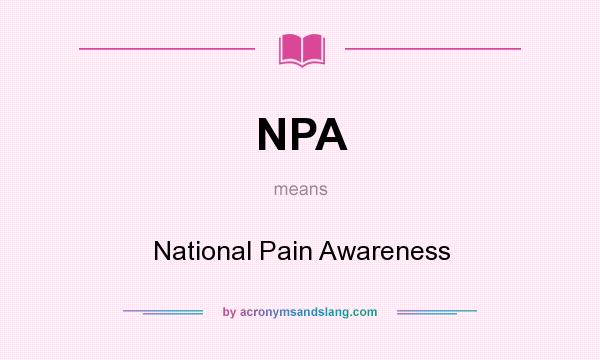 What does NPA mean? It stands for National Pain Awareness