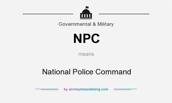 What does NPC mean? It stands for National Police Command