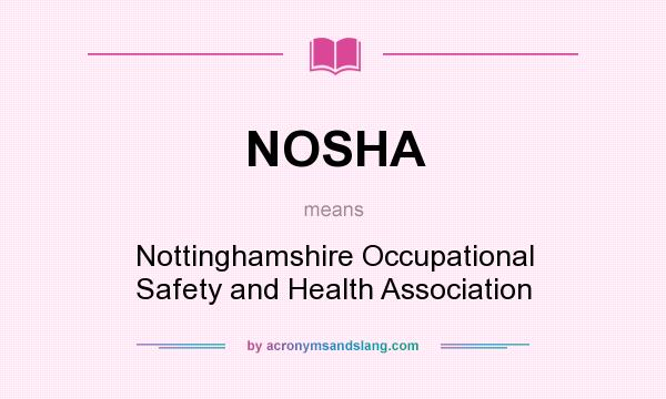 What does NOSHA mean? It stands for Nottinghamshire Occupational Safety and Health Association