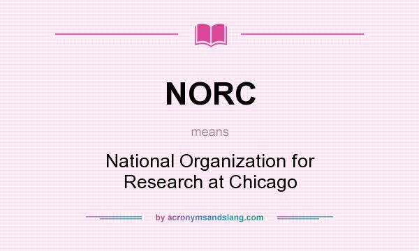 What does NORC mean? It stands for National Organization for Research at Chicago