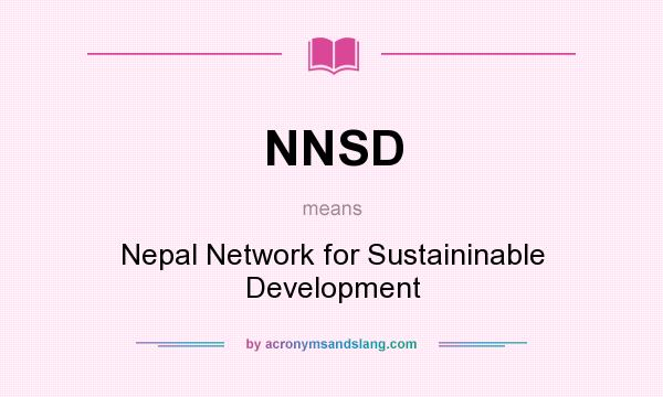 What does NNSD mean? It stands for Nepal Network for Sustaininable Development
