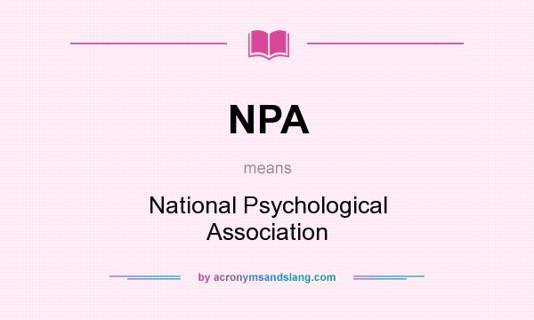 What does NPA mean? It stands for National Psychological Association