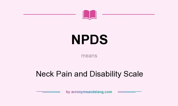 What does NPDS mean? It stands for Neck Pain and Disability Scale