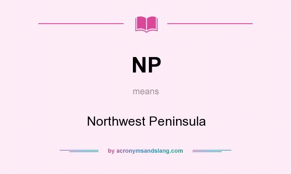 What does NP mean? It stands for Northwest Peninsula