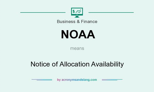 What does NOAA mean? It stands for Notice of Allocation Availability
