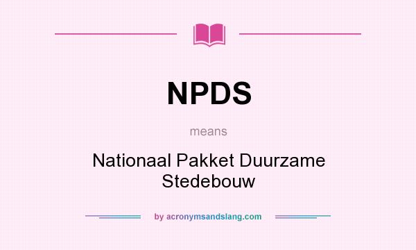 What does NPDS mean? It stands for Nationaal Pakket Duurzame Stedebouw