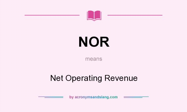 What does NOR mean? It stands for Net Operating Revenue