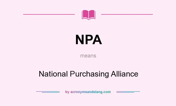 What does NPA mean? It stands for National Purchasing Alliance