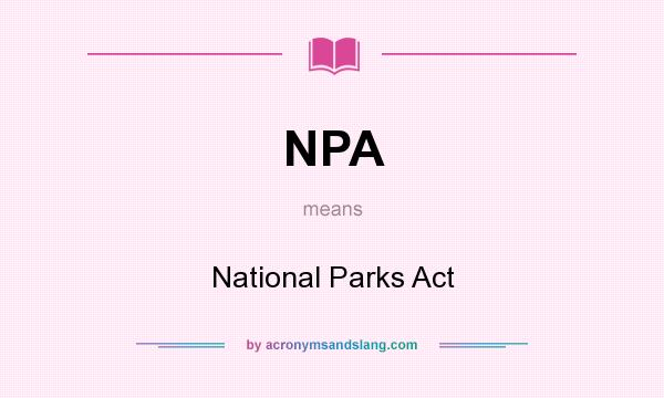 What does NPA mean? It stands for National Parks Act