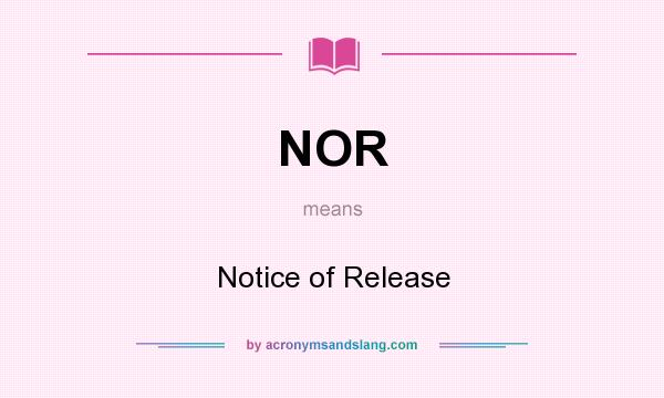 What does NOR mean? It stands for Notice of Release