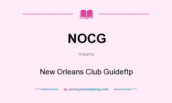 What does NOCG mean? It stands for New Orleans Club Guideftp