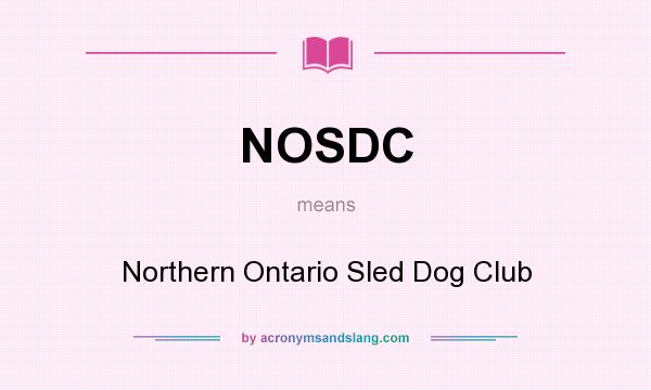 What does NOSDC mean? It stands for Northern Ontario Sled Dog Club