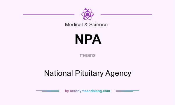 What does NPA mean? It stands for National Pituitary Agency