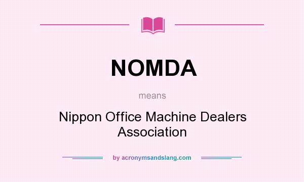 What does NOMDA mean? It stands for Nippon Office Machine Dealers Association