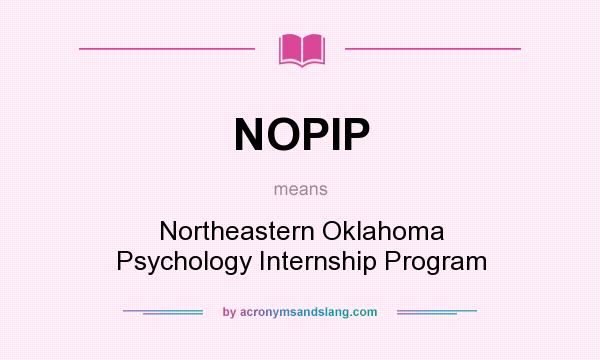 What does NOPIP mean? It stands for Northeastern Oklahoma Psychology Internship Program