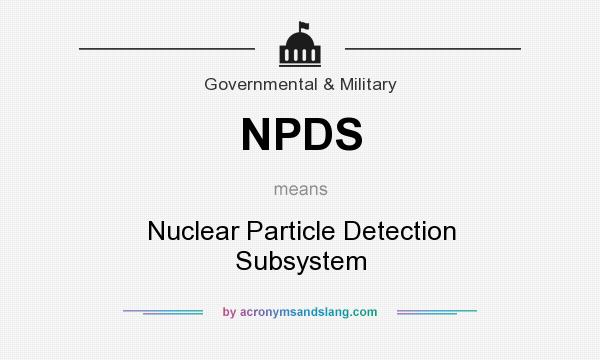 What does NPDS mean? It stands for Nuclear Particle Detection Subsystem