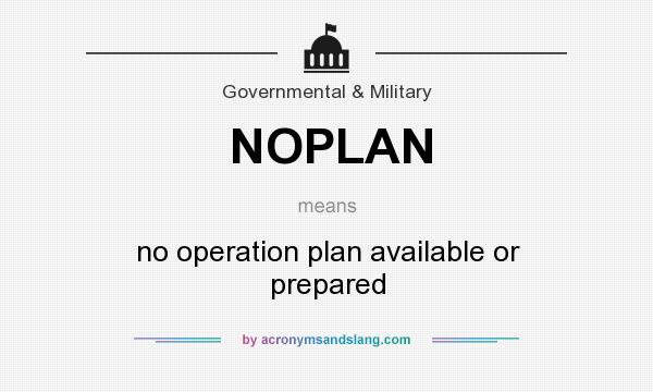 What does NOPLAN mean? It stands for no operation plan available or prepared