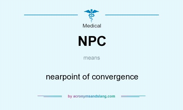What does NPC mean? It stands for nearpoint of convergence