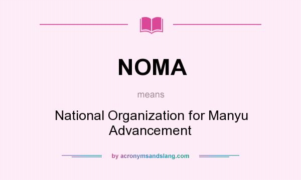 What does NOMA mean? It stands for National Organization for Manyu Advancement