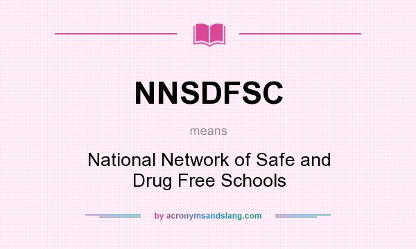 What does NNSDFSC mean? It stands for National Network of Safe and Drug Free Schools