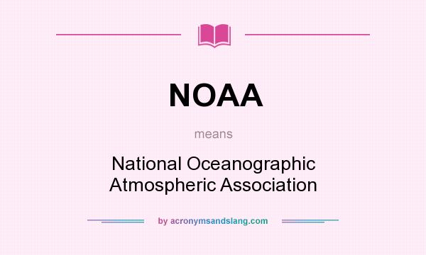 What does NOAA mean? It stands for National Oceanographic Atmospheric Association