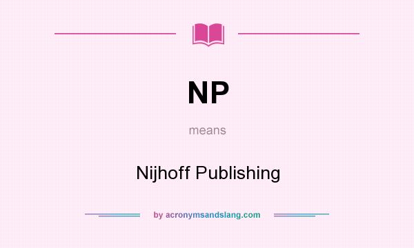 What does NP mean? It stands for Nijhoff Publishing