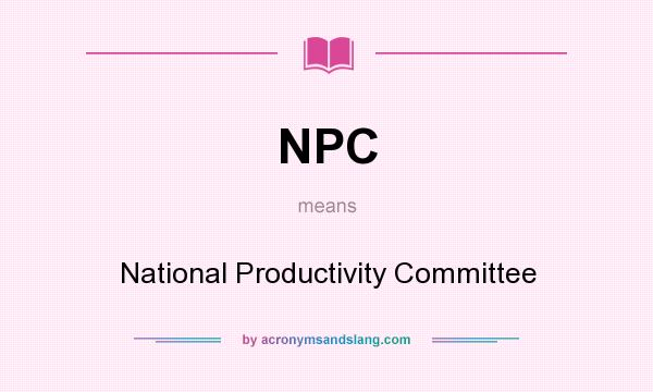 What does NPC mean? It stands for National Productivity Committee