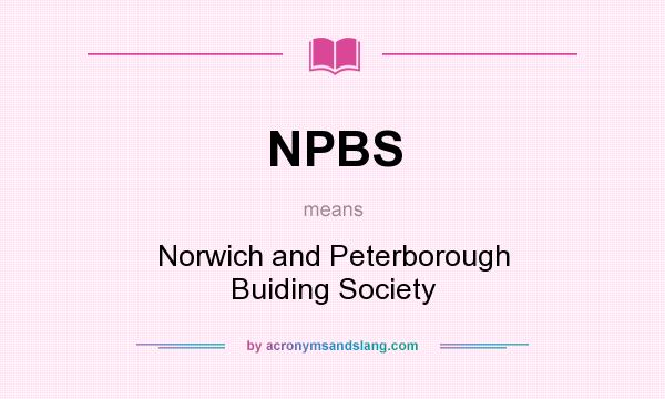 What does NPBS mean? It stands for Norwich and Peterborough Buiding Society