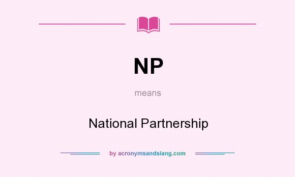 What does NP mean? It stands for National Partnership