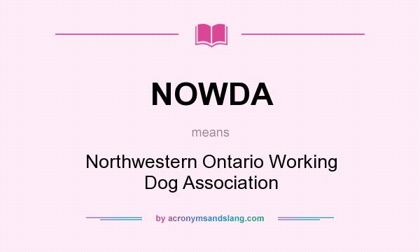 What does NOWDA mean? It stands for Northwestern Ontario Working Dog Association