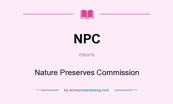 What does NPC mean? It stands for Nature Preserves Commission