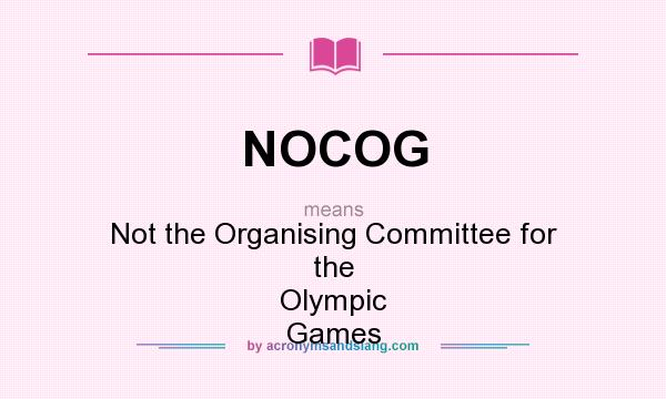 What does NOCOG mean? It stands for Not the Organising Committee for the Olympic Games
